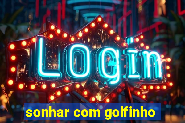 sonhar com golfinho